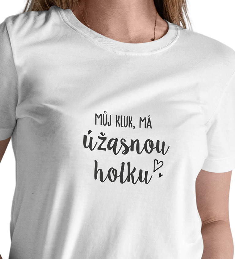 Dámské tričko bílé Můj kluk má úžasnou holku XS