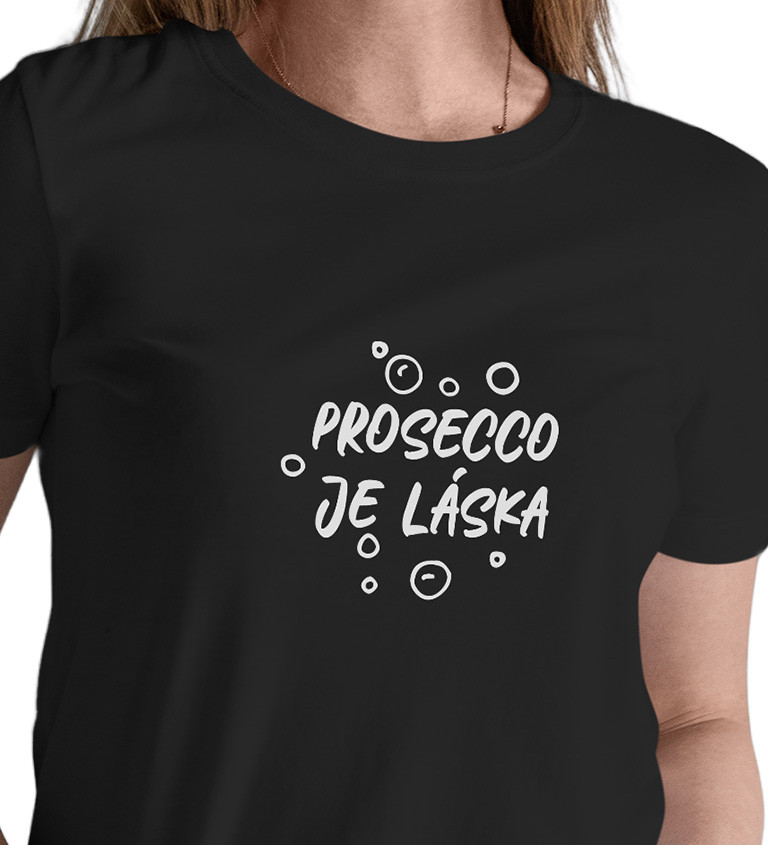 Dámské tričko černé Prosecco je láska XS