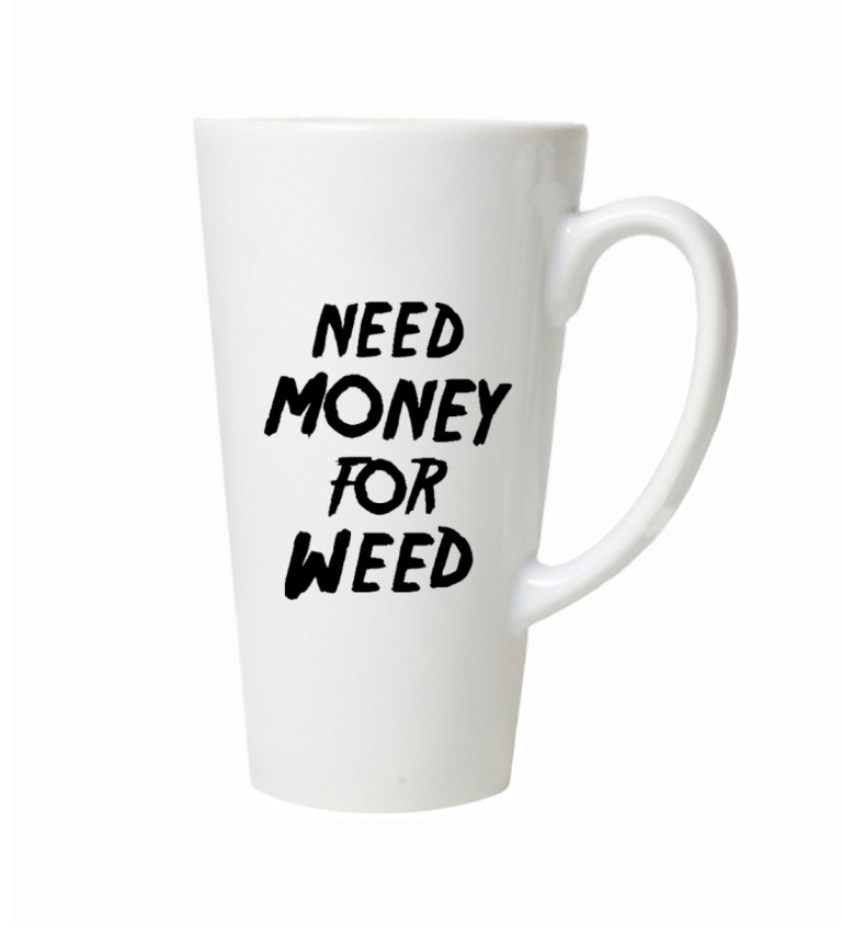 Latte hrnek Need money for weed