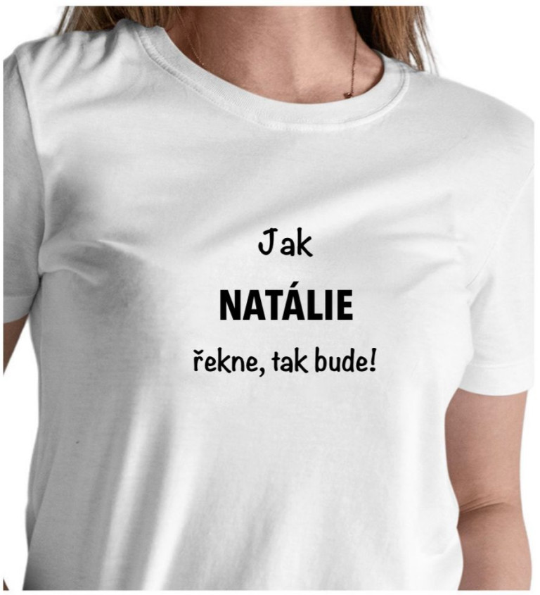 Dámské tričko bílé Jak Natálie řekne,tak bude! XS