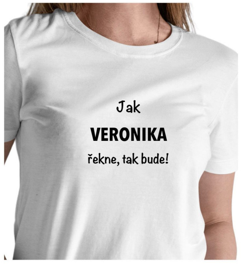 Dámské tričko bílé Jak Veronika řekne,tak bude! XS