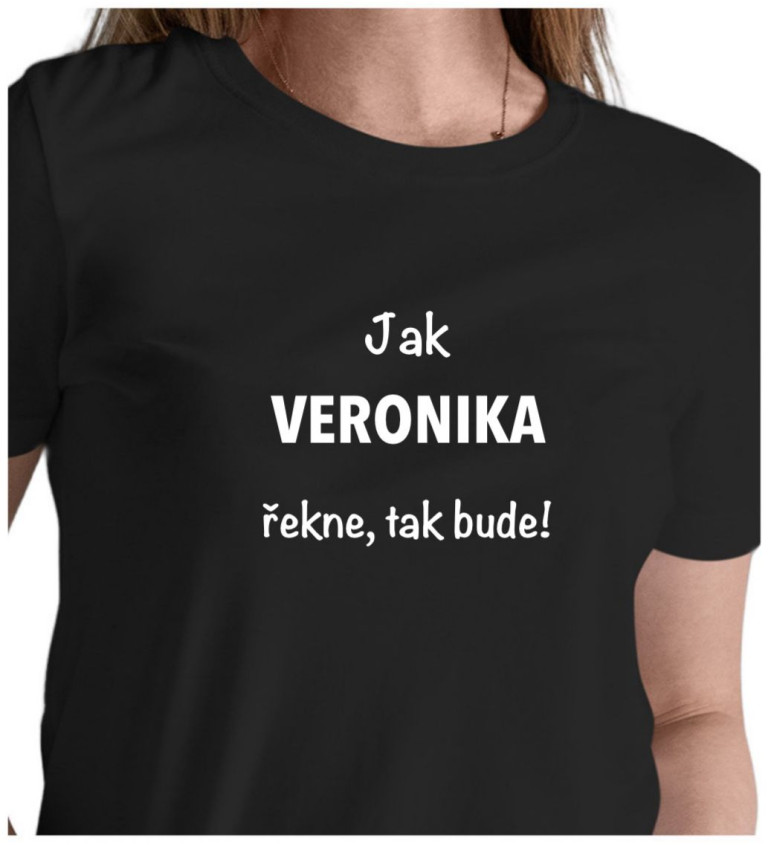 Dámské tričko černé Jak Veronika řekne,tak bude! XS